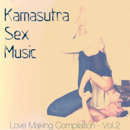 VA - Kamasutra Sex Music Vol.2: Love Making Compilation (2016)