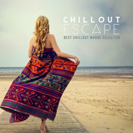 VA - Chillout Escape: Best Chillout Moods Selection (2016)