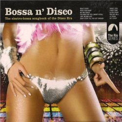 Bossa N 'Disco: The Electro-Bossa Songbook Of The Disco Era (2011)
