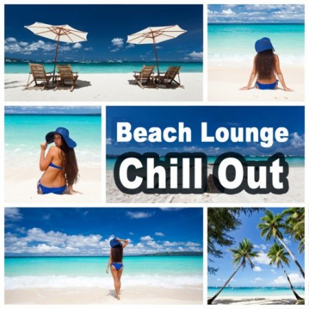 VA - Beach Lounge Chill Out: Sensual Summertime Music Paradise Cafe Bar Grooves Relaxation (2016)