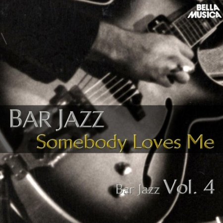 VA - Bar Jazz Somebody Loves Me Vol.4 (2016)