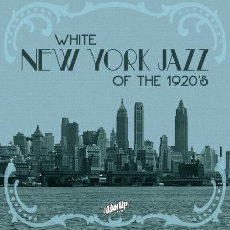 VA - White New York Jazz of the 1920s (2016)