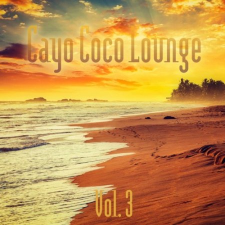 VA - Cayo Coco Lounge Vol.3 (2016)
