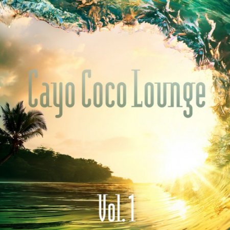 VA - Cayo Coco Lounge Vol.1 (2016)