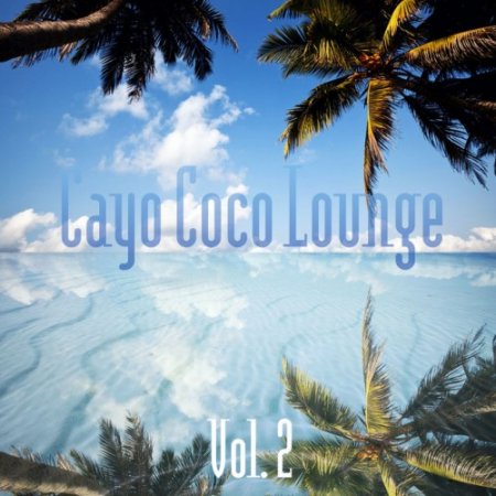 VA - Cayo Coco Lounge Vol.2 (2016)