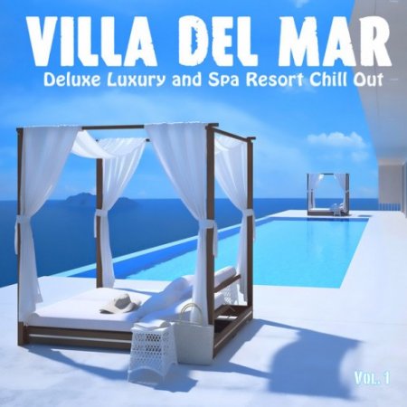 VA - Villa del Mar Vol.1: Deluxe Luxury and Spa Resort Chill Out (2016)