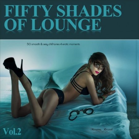 VA - Fifty Shades of Lounge Vol.2: 50 Smooth and Sexy Chill Tunes 4 Erotic Moments (2016)