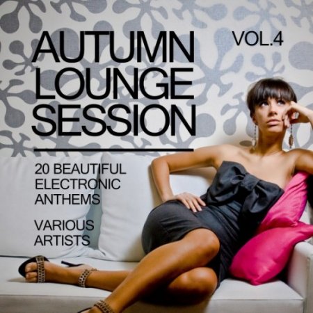 VA - Autumn Lounge Session: 20 Beautiful Electronic Anthems Vol.4 (2016)