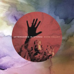 Afternoons In Stereo - Echo Valley (2016)