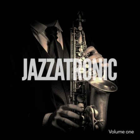 VA - Jazzatronic Vol.1: Nu Jazz Meets Electronic Music (2016)