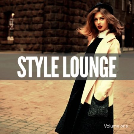 VA - Style Lounge Vol.1: Finest Electronic and Chilled World Music (2016)