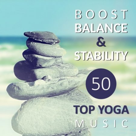 VA - Boost Balance and Stability: 50 Top Yoga Music, Calming Healing Songs (2016)