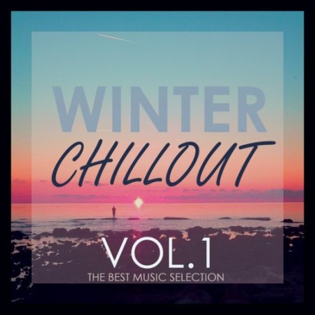 VA - Winter Chillout: The Best Music Selection Volume 1 (2016)