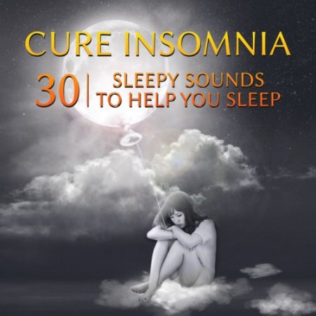 VA - Cure Insomnia, 30 Sleepy Sounds to Help You Sleep: Hypnosis Music with Pure Nature Ambient (2016)