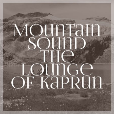 VA - Mountain Sound the Lounge of Kaprun (2016)