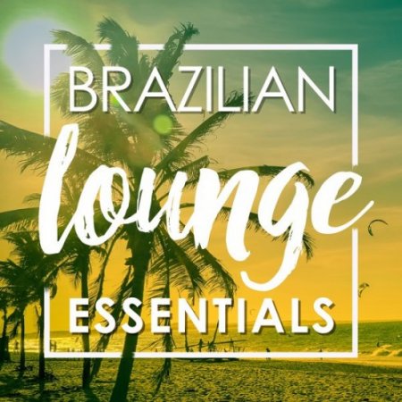 VA - Brazilian Lounge Essentials (2016)