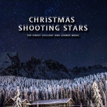 VA - Christmas Shooting Stars: The Finest Chillout and Lounge Music (2016)