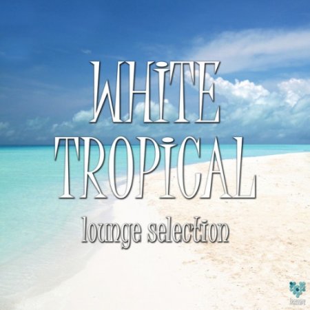 VA - White Tropical Lounge Selection (2016)