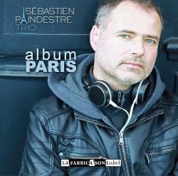 Sebastien Paindestre Trio - Album Paris (2016)