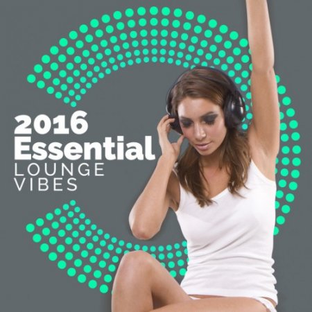 VA - 2017 Essential Lounge Vibes (2016)