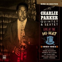 Charlie Parker Quintet & Sextet - Bird In Boston: Live At The Hi-Hat 1953-1954 (2016)