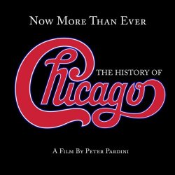 Chicago - Now More Than Ever: The History Of Chicago (Remastered) (2016)