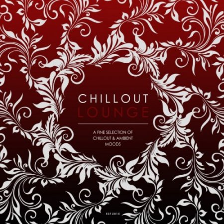 VA - Chillout Lounge: A Fine Selection of Chillout and Ambient Moods (2017)