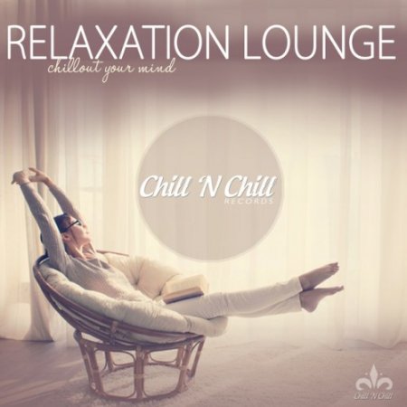 VA - Relaxation Lounge: Chillout Your Mind (2017)
