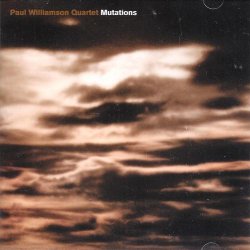 Paul Williamson Quartet - Mutations (2003)