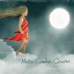 Matiss Cudars Quartet - Melancholia (2012)