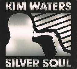 Kim Waters - Silver Soul (2014)