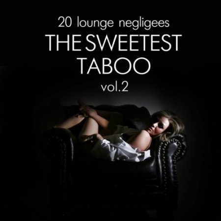 VA - The Sweetest Taboo Vol.2: 20 Lounge Negligees (2017)