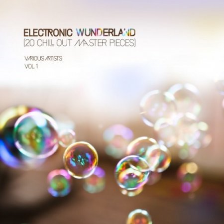 VA - Electronic Wunderland Vol.1: 20 Chill out Master Pieces (2017)