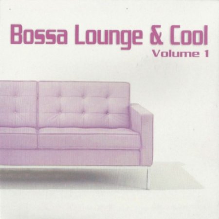 VA - Bossa Lounge and Cool Vol.1 (2017)