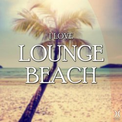 I Love Lounge Beach (2017) FLAC
