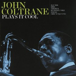 John Coltrane - Plays It Cool (2000)