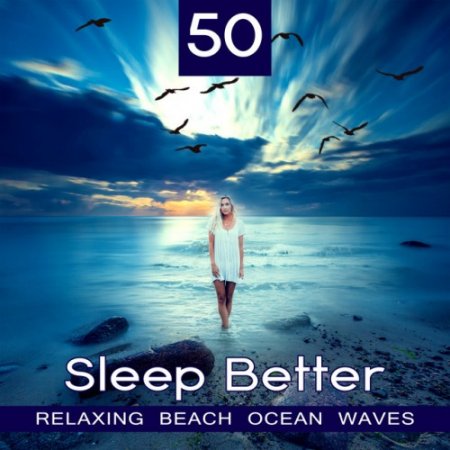 VA - 50 Sleep Better Relaxing Beach Ocean Waves (2017)