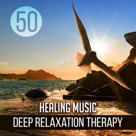 VA - 50 Healing Music. Deep Relaxation Therapy: Sleep Easy, Soothing Massage, Music Wellbeing and Mindfulness (2017)