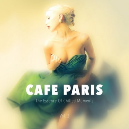 VA - Cafe Paris: The Essence Of Chilled Moments Vol.2 (2017)