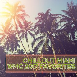 Chillout Miami: WMC 2017 Favorites (2017)