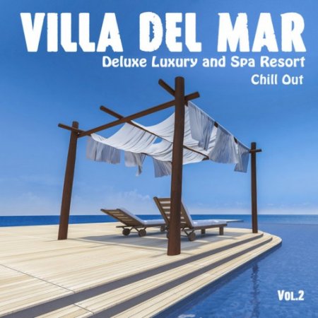 VA - Villa del Mar Vol.2: Deluxe Luxury and Spa Resort Chill Out (2017)