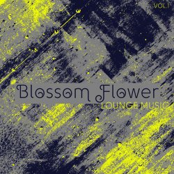 Blossom Flower Lounge Music Vol. 1 (2017)