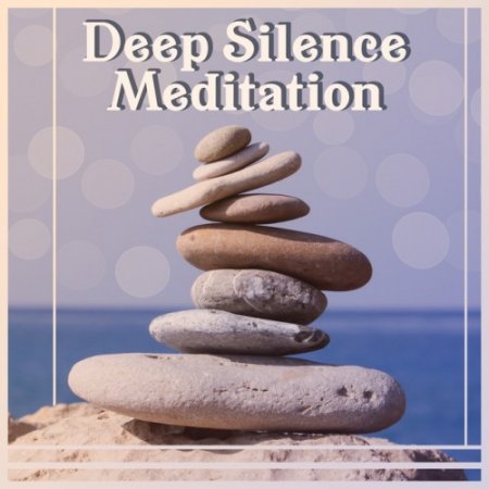 VA - Deep Silence Meditation: Best New Age 2017 Asian Garden Chinese Music (2017)