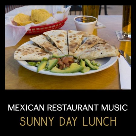 VA - Mexican Restaurant Music: Jazzy Sunny Day. Lunch Chill and Cool Jazz, Good Mood Music (2017)