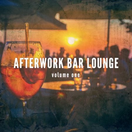 VA - Afterwork Bar Lounge Vol.1: Finest Lounge and Jazzy House Tunes (2017)
