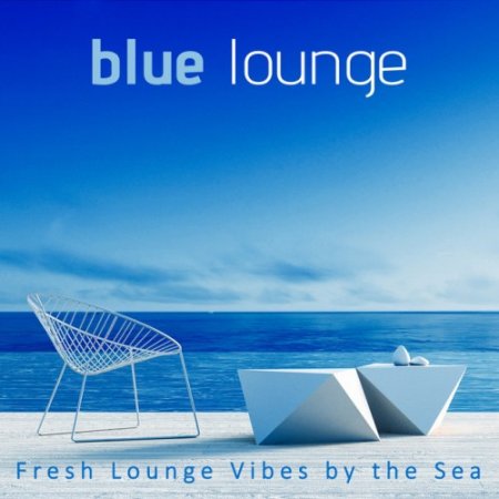 VA - Blue Lounge: Fresh Lounge Vibes by the Sea (2017)