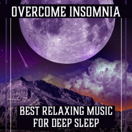 VA - Overcome Insomnia: Best Relaxing Music for Deep Sleep (2017)