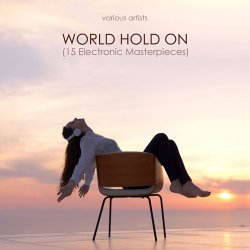 World Hold On (15 Electronic Masterpieces) (2017)