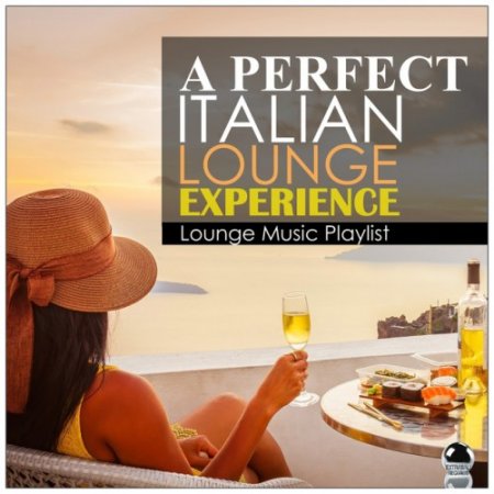 VA - A Perfect Italian Lounge Experience: Lounge Music Playlist (2017)