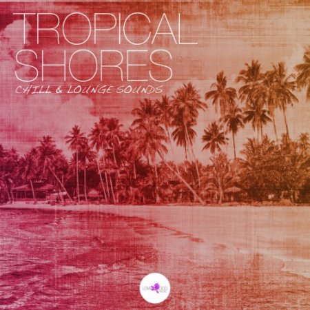 VA - Tropical Shores: Chill and Lounge Sounds (2017)
